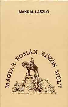 Makkai L�szl� - Magyar-rom�n k�z�s m�lt