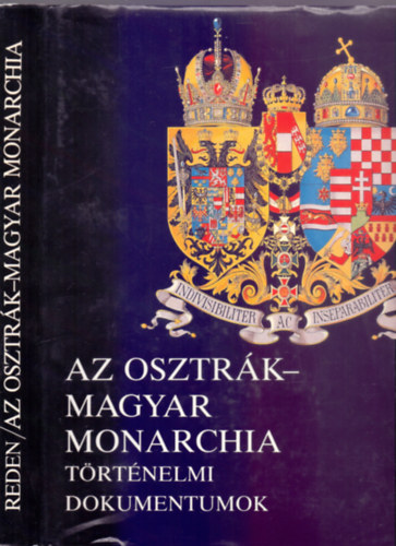 Alexander Sixtus von Reden - Az Osztrk-Magyar Monarchia - Trtnelmi dokumentumok / A szzadfordultl 1914-ig