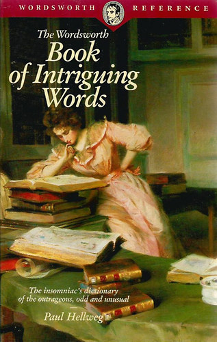 Paul Hellweg - The Wordsworth Book of Intriguing Words