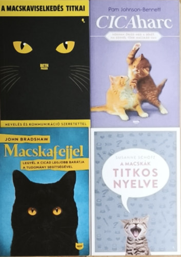 Beth Pasek, Pam Johnson-Bennett, John Bradshaw Susanne Sch�tz - 4db m� macsk�kkal kapcsolatban - A macsk�k titkos nyelve, A macskaviselked�s, Cicaharc, Macskafejjel