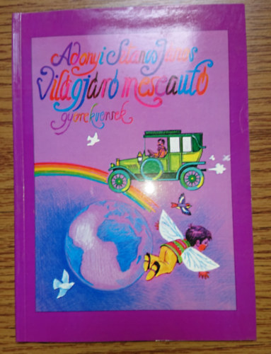 Adonyi Sztancs J�nos - Vil�gj�r� meseaut� gyerekversek