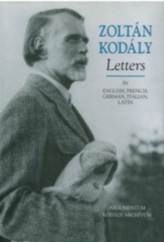 Zoltn Kodly - Letters (English, french, german, italian, latin)