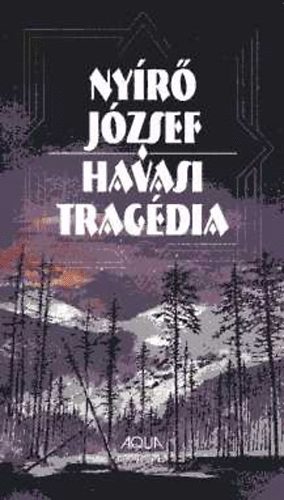 Ny�r� J�zsef - Havasi trag�dia