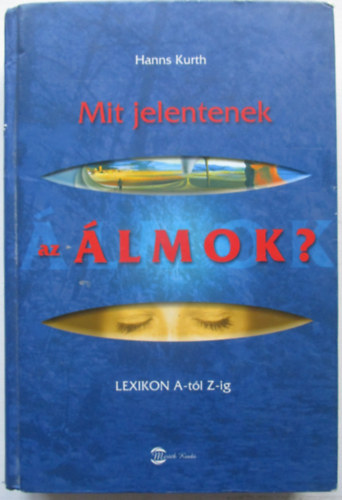 Hanns Kurth - Mit jelentenek az lmok?