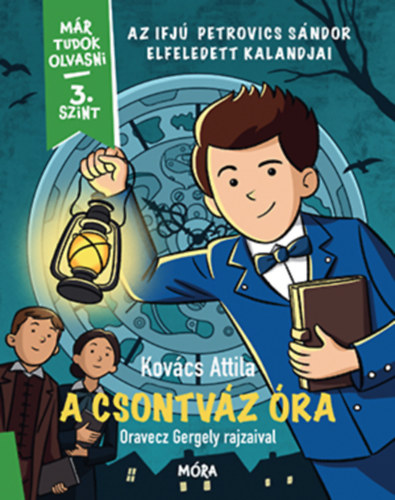 Kov�cs Attila - A csontv�z �ra - Az ifj� Petrovics S�ndor elfeledett kalandjai