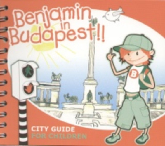Benjamin; Kelemen Anik� Guides - Benjamin in Budapest - City Guide for Children