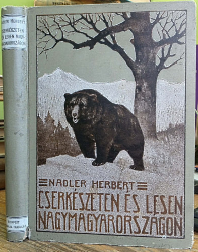 Nadler Herbert - Cserk�szeten �s lesen Nagymagyarorsz�gon