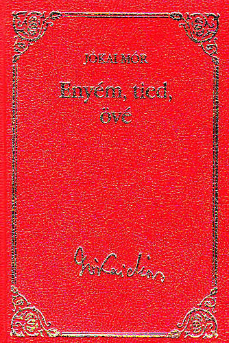 J�kai M�r - Eny�m, tied, �v� (J�kai M�r v�logatott m�vei 23.)