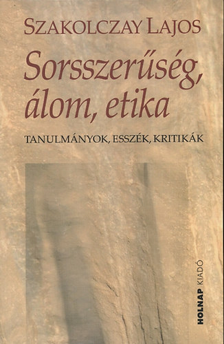 Szakolczay Lajos - Sorsszersg, lom, etika