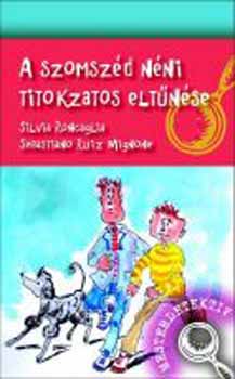Sebastiano Ruiz Mingone Silvia Roncaglia - A szomszéd néni titokzatos eltűnése
