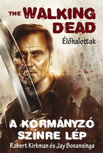 Robert Kirkman; Jay Bonansinga - The Walking Dead - A Kormnyz sznre lp