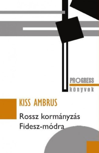 Kiss Ambrus - Rossz korm�nyz�s Fidesz-m�dra