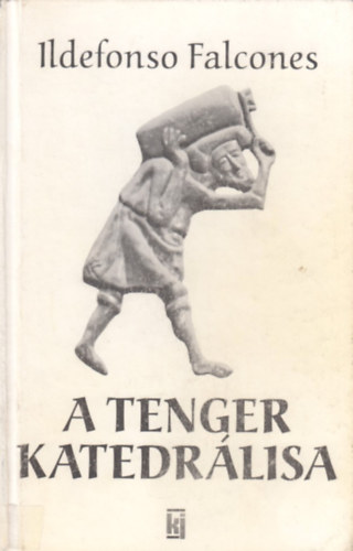 Ildefonso Falcones - A Tenger Katedrlisa