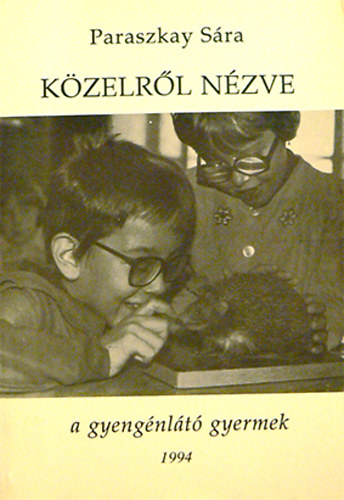 Paraszkay Sára - Közelről nézve - a gyengénlátó gyermek