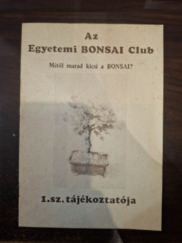 Az Egyetemi BONSAI Club 1. sz. t�j�koztat�ja (Mit�l marad kicsi a BONSAI?)