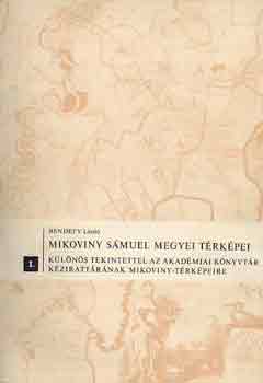 Bendefy L�szl� - Mikoviny S�muel megyei t�rk�pei I-II.