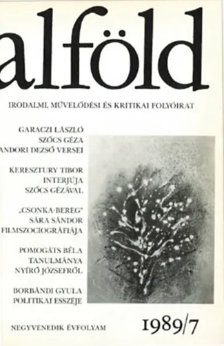 Juh�sz B�la  (f�szerk.) - Alf�ld - Irodalmi, m�vel�d�si �s kritikai foly�irat, 1989/7.