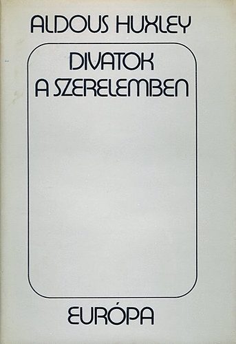 Aldous Huxley - Divatok a szerelemben