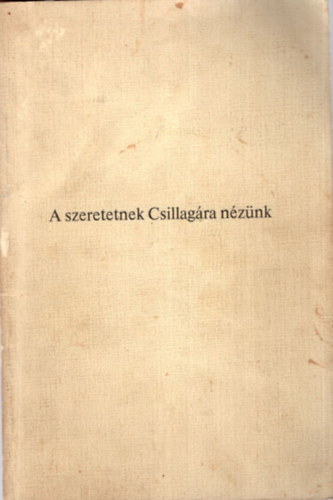 A szeretetnek Csillagra nznk - Karcsonyi versek, nekek, elbeszlsek