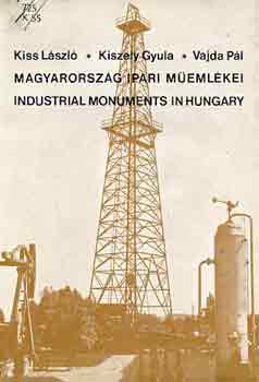 Kiss-Kiszely-Vajda - Magyarorszg ipari memlkei-Industrial monuments in hungary
