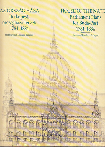 Lengyel János - Az ország háza: Buda-pesti országháza tervek 1784-1884