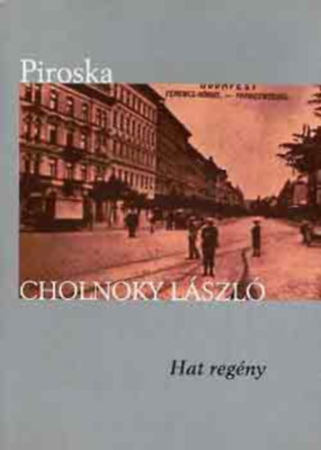 Cholnoky Lszl - Piroska    -  Bertalan jszakja - Prikk mennyei tja - Rgi ismers - Ksrtetek - Tams