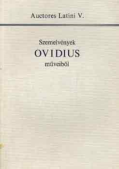 Publius Ovidius Naso - Szemelv�nyek Ovidius m�veib�l (auctores latini V.)