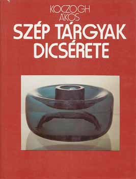 Koczogh kos - Szp trgyak dicsrete (A trgyak vilga)