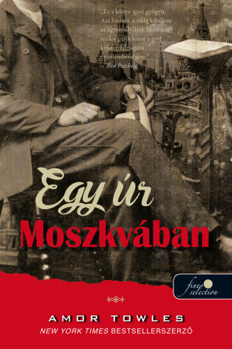 Amor Towles - Egy úr Moszkvában