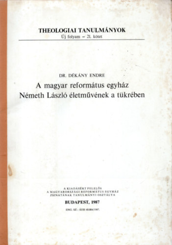 Dr. Dkny Endre - A magyar reformtus egyhz Nmeth Lszl letmvnek a tkrben