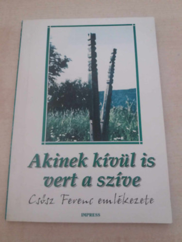 Akinek kívül is vert a szíve (Csősz Ferenc emlékezete)