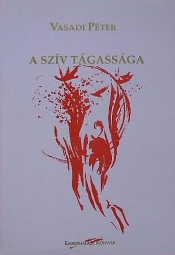 Vasadi P�ter - A sz�v t�gass�ga (Emberhal�sz k�nyvek)
