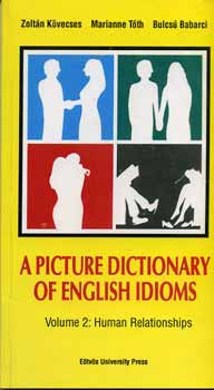 Tth; Babarci; Kvecses Zoltn - A Picture Dictionary of English Idioms Vol. 2. - Human Relationship