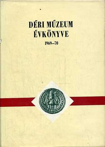 Dank� Imre  (szerk.) - D�ri M�zeum �vk�nyve 1969-70