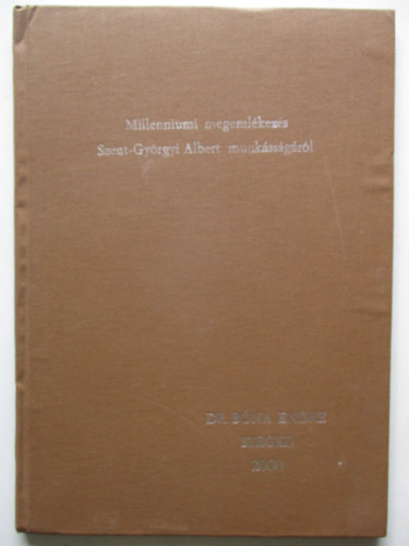 Dr. Bóna Endre - Milleniumi megemlékezés Szent-György Albert munkásságáról