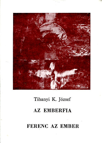 Tihany K. Jzsef - Az emberfia - Ferenc az ember