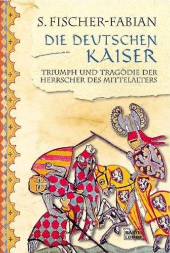 Sigfried Fischer-fabian - Die deutschen Kaiser
