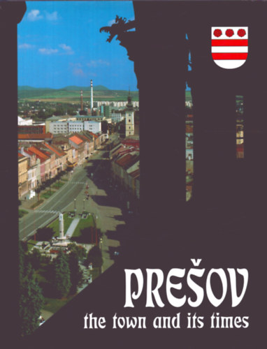 ismeretlen - Presov the town and its times (Eperjes)