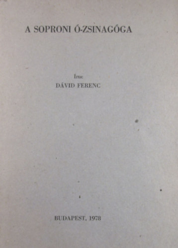 D�vid Ferenc - Sedlmayr J�nos - A soproni �-zsinag�ga - A soproni �-zsinag�ga helyre�ll�t�sa