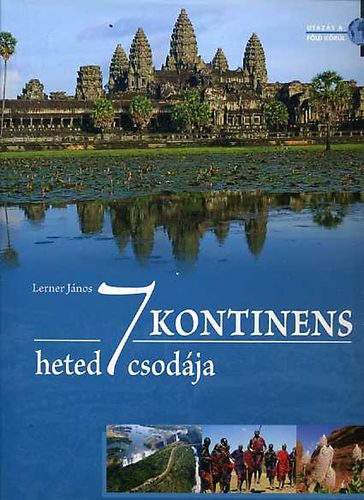 Lerner Jnos - 7 kontinens hetedht csodja