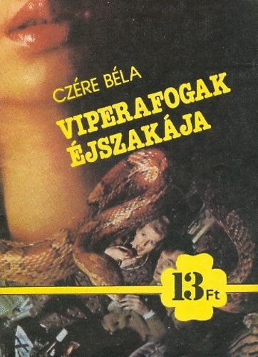 Cz�re B�la - D. Szab� L�szl� - Reg�s H�di - Szab� J�zsef Jen� - Tolnai K�lm�n - Heged�s G�za - Sikl�si Erika - Andr� Corin - 8 db 13 Ft-os krimi: Viperafogak �jszak�ja - A j�t�kos asszony - Randev� a p�kh�l�ban - Halott a mocs�rban - M�rta rosszl�ny lett - A n�hai b�n�z� - Ne �ld meg az �gyv�dedet! - A d�nt� bizony�t�k