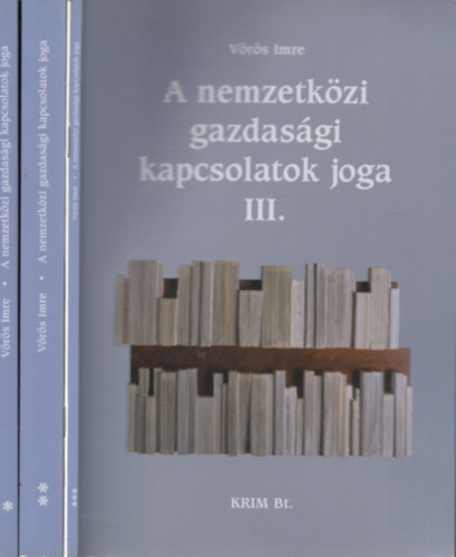 Vörös Imre - A nemzetközi gazdasági kapcsolatok joga I-III.
