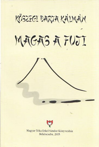 Kszegi Barta Klmn - Magas a Fuji