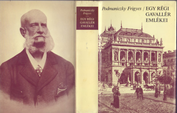 Szerkesztette Steinert Ágota Podmaniczky Frigyes - Egy régi gavallér emlékei (Válogatás a naplótöredékekből 1824-1887)