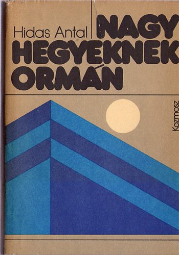 Hidas Antal - Nagy hegyeknek orm�n