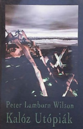 Peter Lamborn Wilson - Kalz Utpik - Mr korzrok s eurpai renegtok