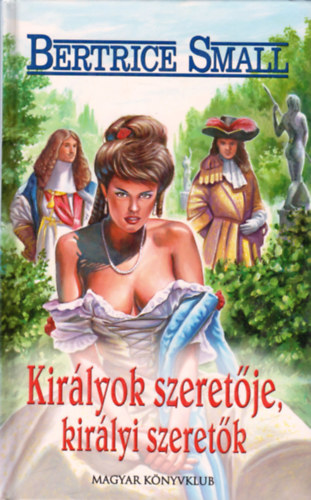 Bertrice Small - Kir�lyok szeret�je, kir�lyi szeret�k