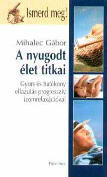 Mihalec G�bor - A nyugodt �let titkai