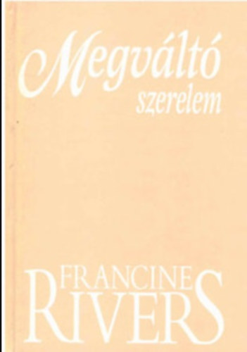 Francine Rivers - Megvlt szerelem (Redeeming Love)