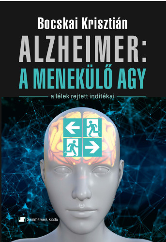 Bocskai Kriszti�n - Alzheimer: a menek�l� agy (A l�lek rejtett ind�t�kai)